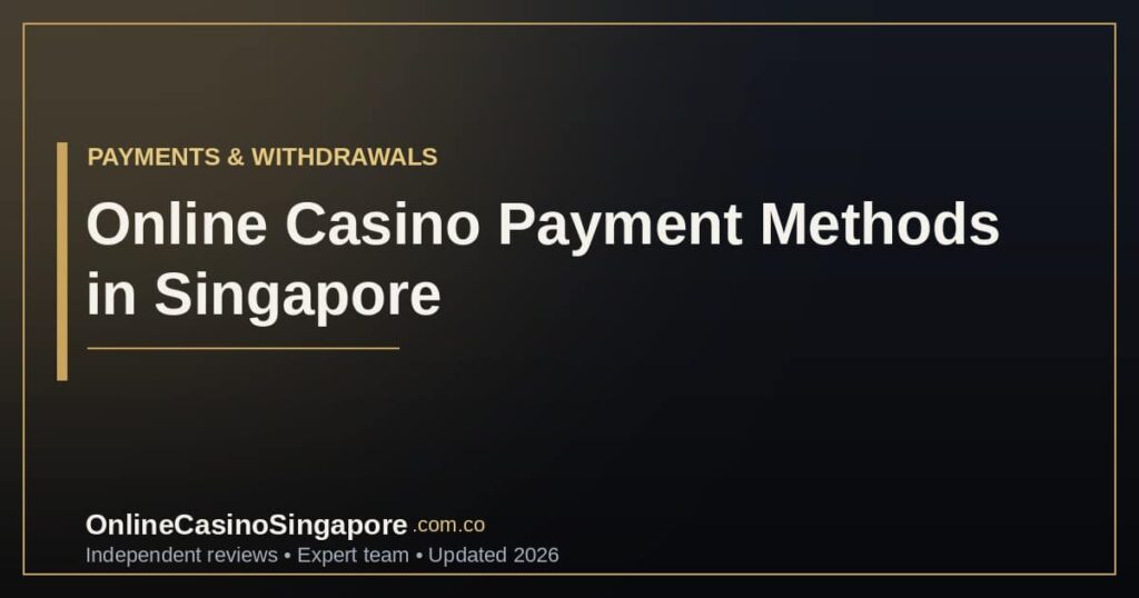 Online Casino Payment Methods in Singapore: PayNow, Bank Transfer & Crypto