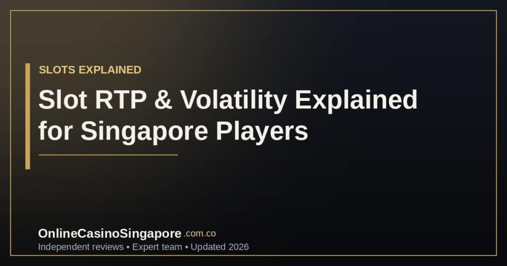 Slot RTP & Volatility Explained: How to Pick Online Slots in Singapore
